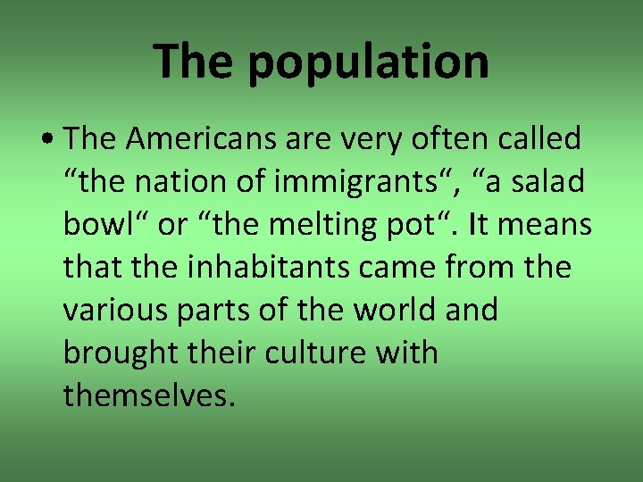 The population • The Americans are very often called “the nation of immigrants“, “a