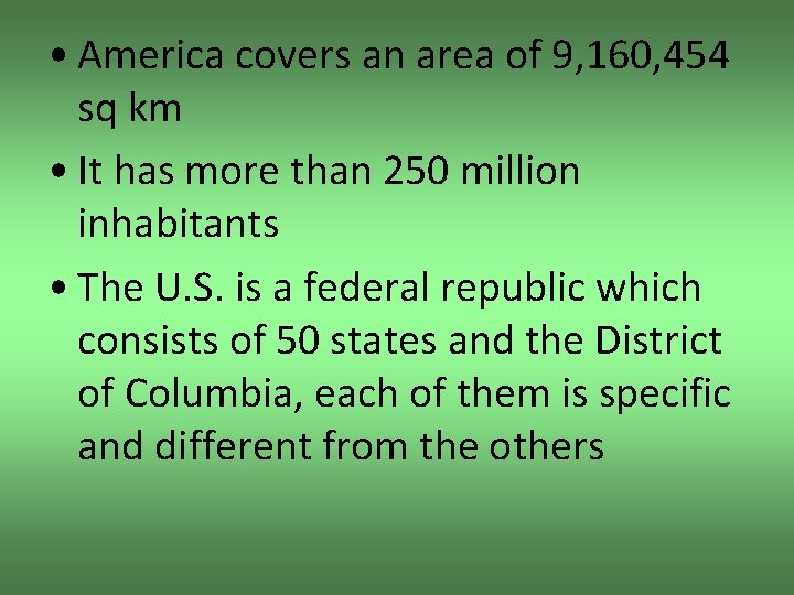  • America covers an area of 9, 160, 454 sq km • It