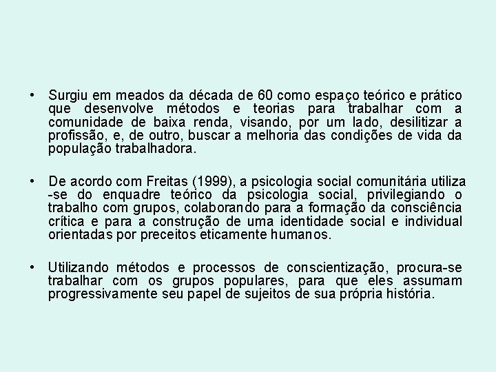  • Surgiu em meados da década de 60 como espaço teórico e prático