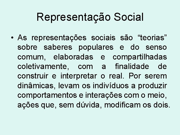 Representação Social • As representações sociais são “teorias” sobre saberes populares e do senso