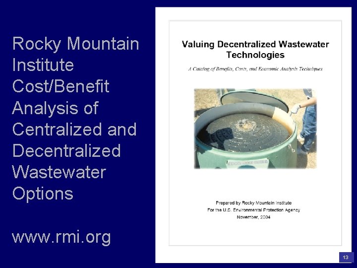 Rocky Mountain Institute Cost/Benefit Analysis of Centralized and Decentralized Wastewater Options www. rmi. org