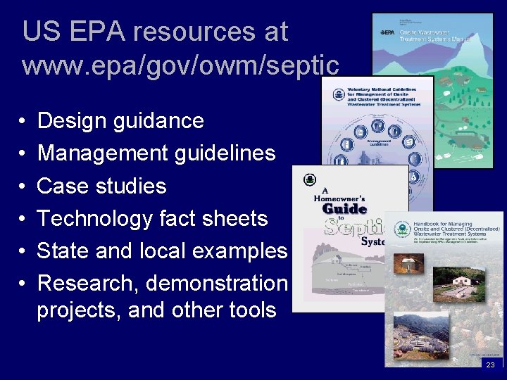 US EPA resources at www. epa/gov/owm/septic • • • Design guidance Management guidelines Case
