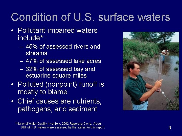 Condition of U. S. surface waters • Pollutant-impaired waters include* : – 45% of