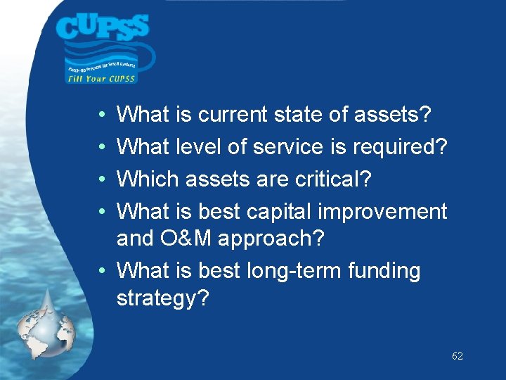  • • What is current state of assets? What level of service is