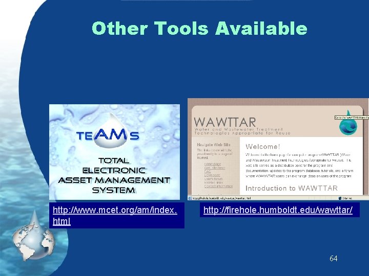 Other Tools Available http: //www. mcet. org/am/index. html http: //firehole. humboldt. edu/wawttar/ 64 