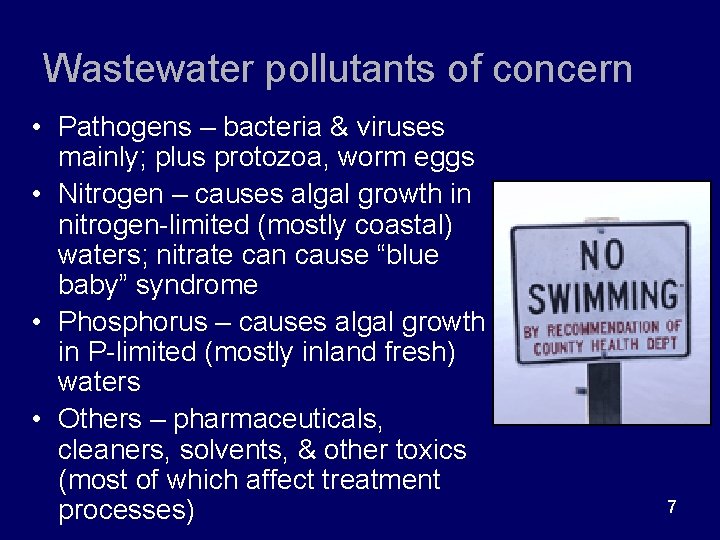 Wastewater pollutants of concern • Pathogens – bacteria & viruses mainly; plus protozoa, worm