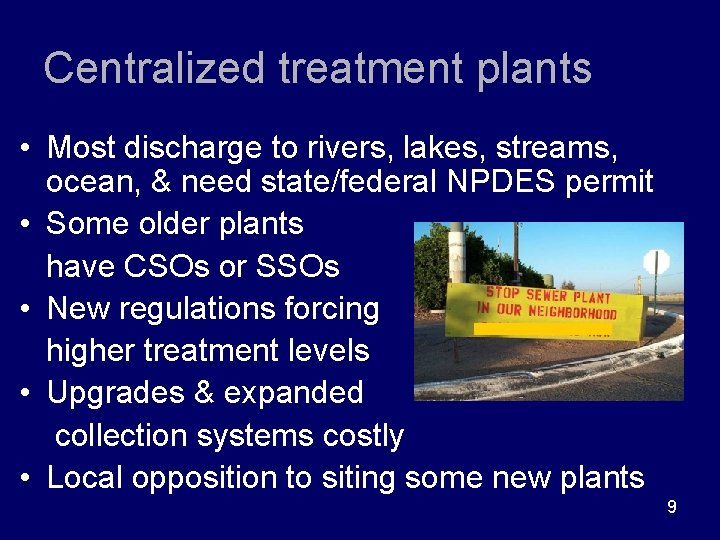 Centralized treatment plants • Most discharge to rivers, lakes, streams, ocean, & need state/federal
