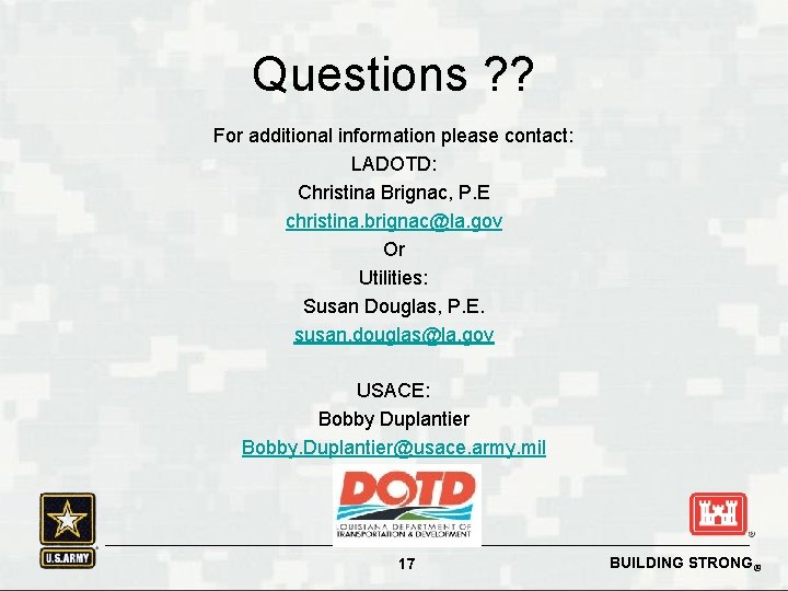 Questions ? ? For additional information please contact: LADOTD: Christina Brignac, P. E christina.