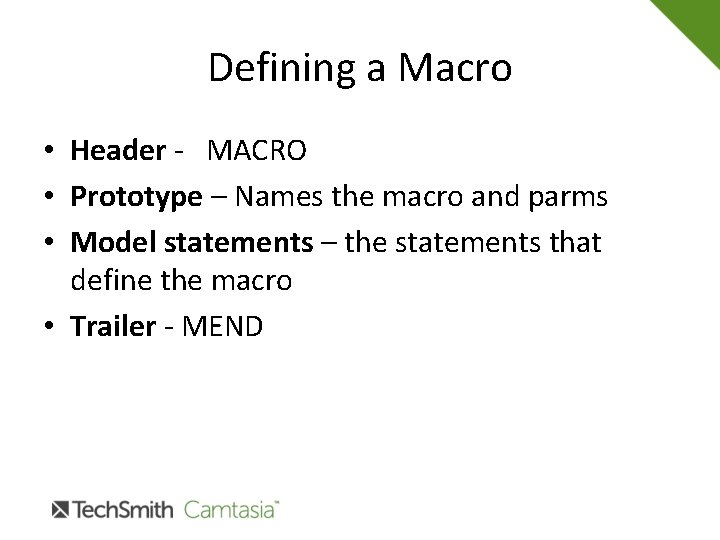 Defining a Macro • Header - MACRO • Prototype – Names the macro and