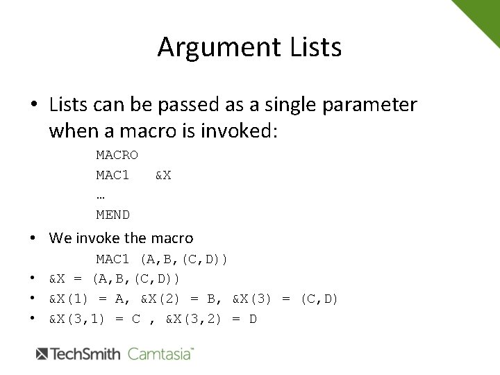 Argument Lists • Lists can be passed as a single parameter when a macro