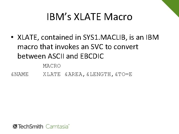 IBM’s XLATE Macro • XLATE, contained in SYS 1. MACLIB, is an IBM macro