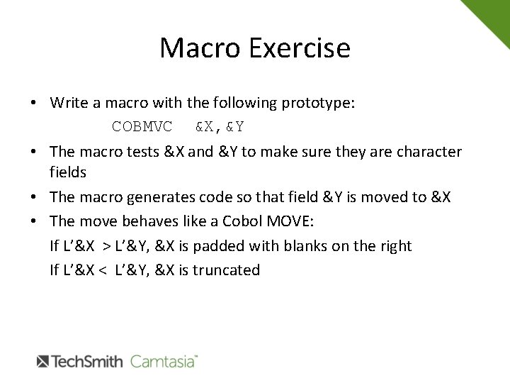 Macro Exercise • Write a macro with the following prototype: COBMVC &X, &Y •