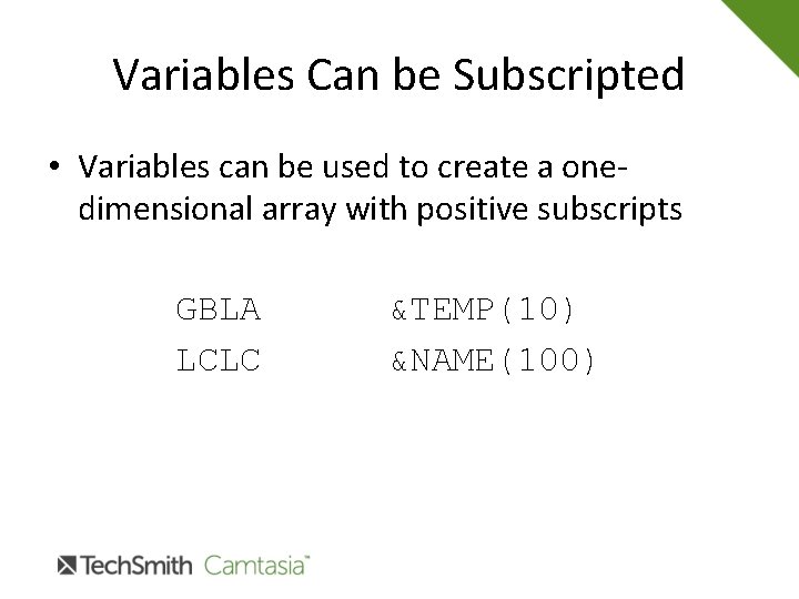 Variables Can be Subscripted • Variables can be used to create a onedimensional array