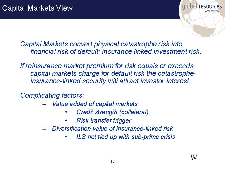 Capital Markets View Capital Markets convert physical catastrophe risk into financial risk of default: