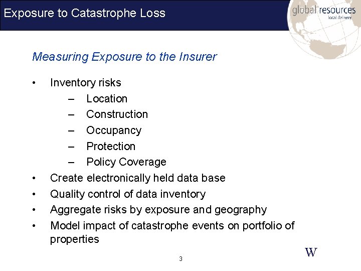 Exposure to Catastrophe Loss Measuring Exposure to the Insurer • • • Inventory risks
