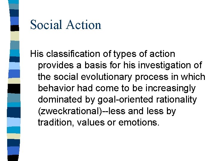 Social Action His classification of types of action provides a basis for his investigation