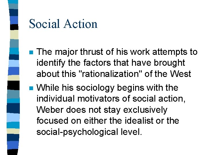 Social Action n The major thrust of his work attempts to identify the factors