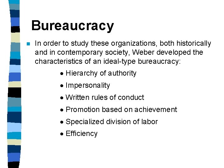 Bureaucracy n In order to study these organizations, both historically and in contemporary society,