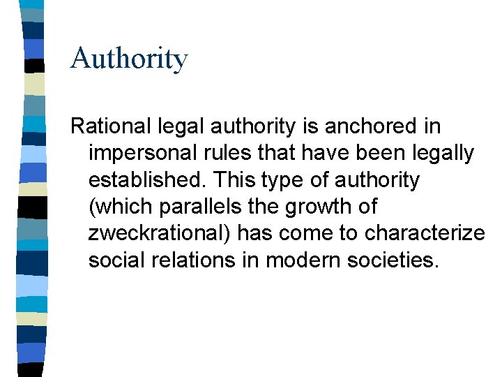 Authority Rational legal authority is anchored in impersonal rules that have been legally established.