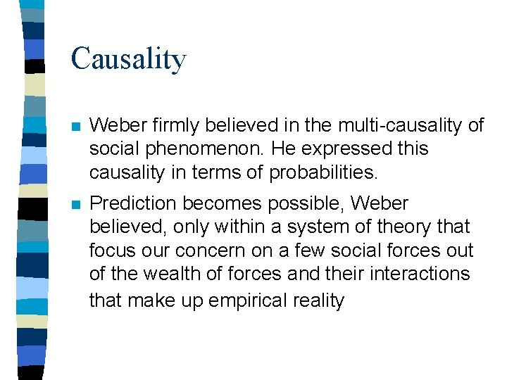 Causality n Weber firmly believed in the multi-causality of social phenomenon. He expressed this