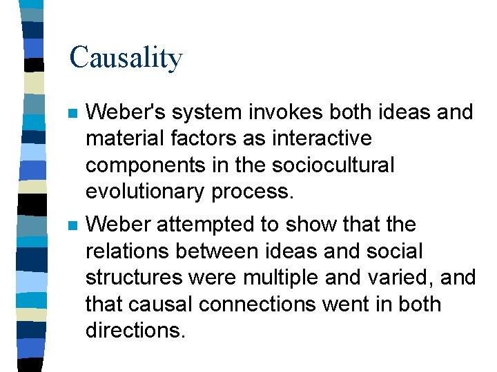 Causality n Weber's system invokes both ideas and material factors as interactive components in