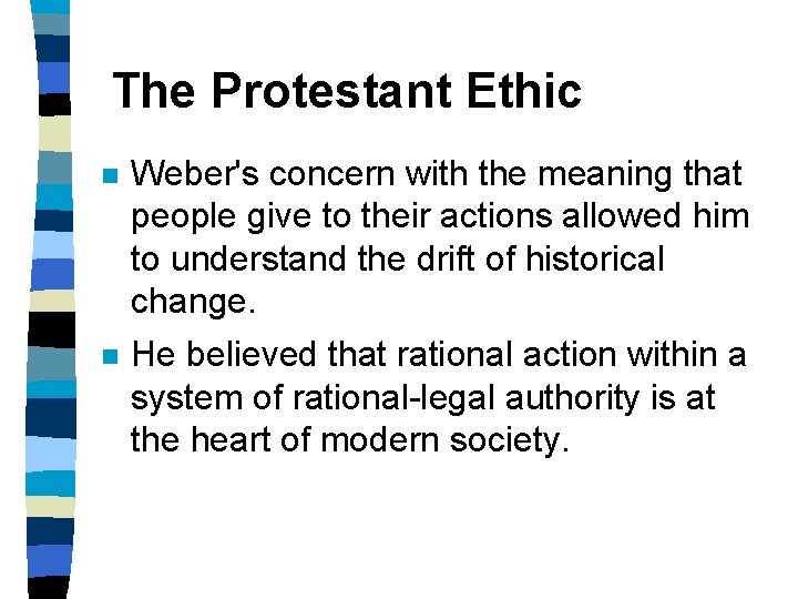The Protestant Ethic n Weber's concern with the meaning that people give to their