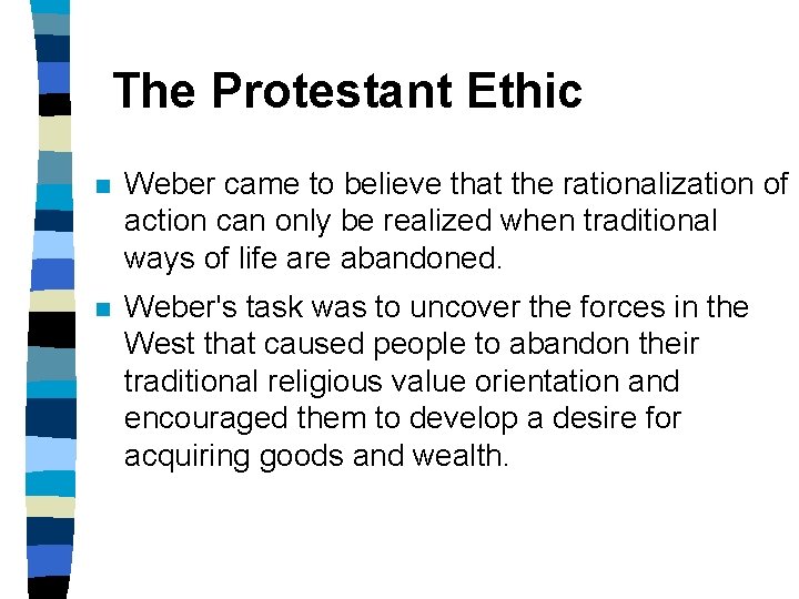 The Protestant Ethic n Weber came to believe that the rationalization of action can