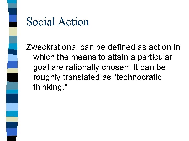 Social Action Zweckrational can be defined as action in which the means to attain