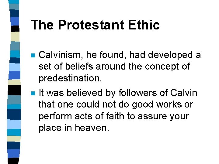 The Protestant Ethic n Calvinism, he found, had developed a set of beliefs around