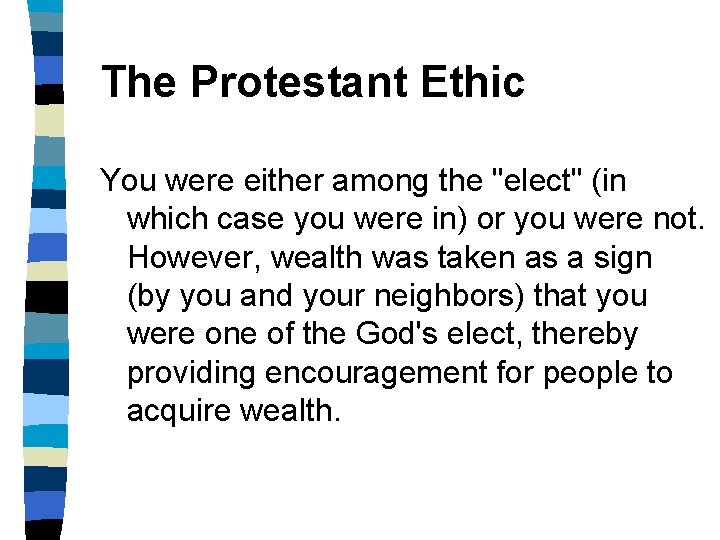 The Protestant Ethic You were either among the "elect" (in which case you were