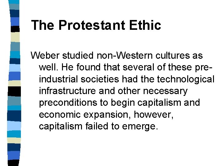 The Protestant Ethic Weber studied non-Western cultures as well. He found that several of