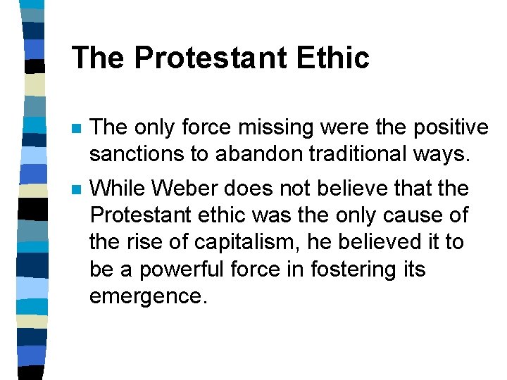 The Protestant Ethic n The only force missing were the positive sanctions to abandon