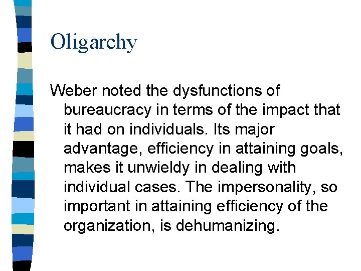 Oligarchy Weber noted the dysfunctions of bureaucracy in terms of the impact that it