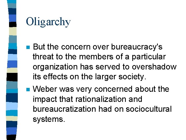 Oligarchy n But the concern over bureaucracy's threat to the members of a particular