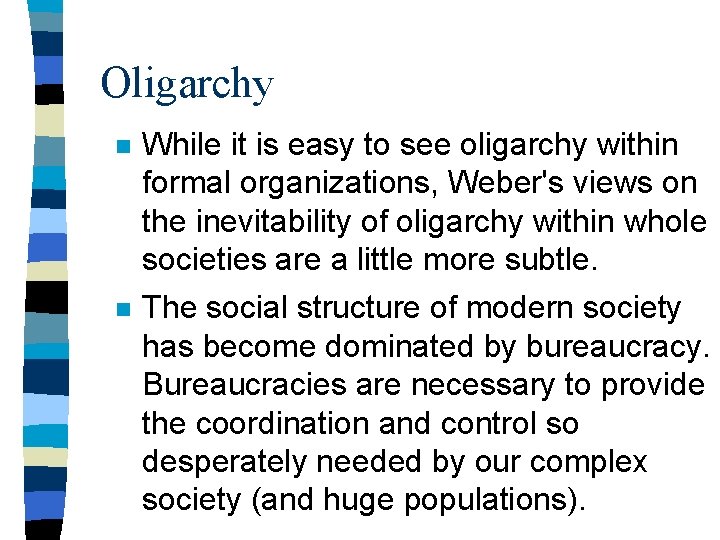 Oligarchy n While it is easy to see oligarchy within formal organizations, Weber's views