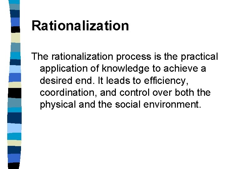 Rationalization The rationalization process is the practical application of knowledge to achieve a desired