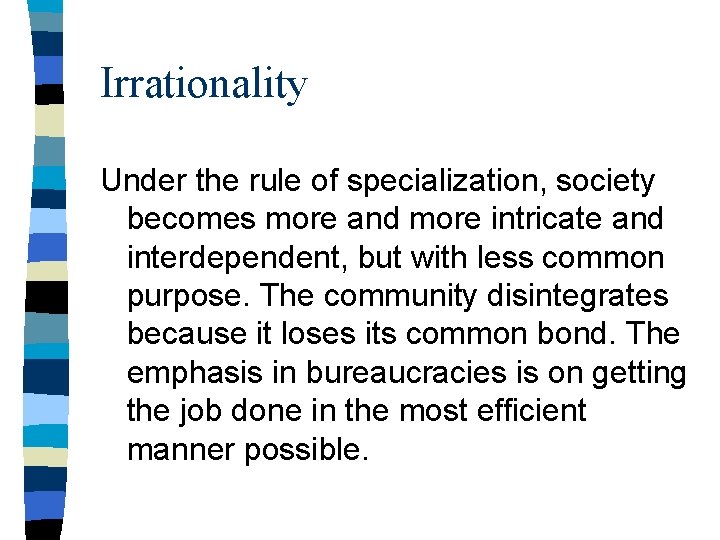 Irrationality Under the rule of specialization, society becomes more and more intricate and interdependent,