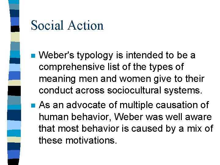 Social Action n Weber's typology is intended to be a comprehensive list of the