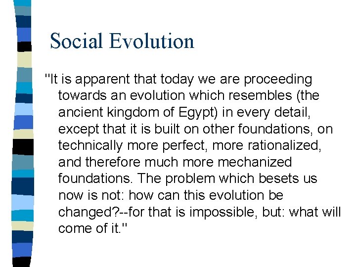 Social Evolution "It is apparent that today we are proceeding towards an evolution which