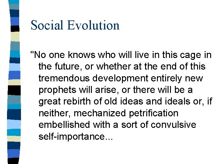 Social Evolution "No one knows who will live in this cage in the future,