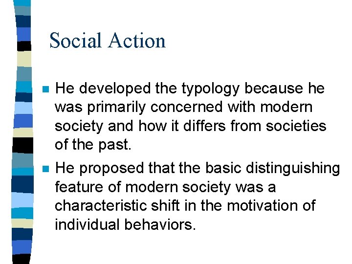 Social Action n He developed the typology because he was primarily concerned with modern