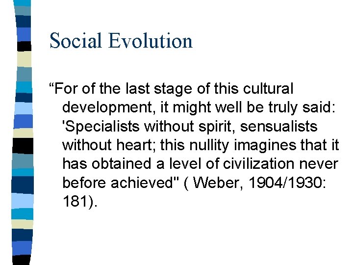 Social Evolution “For of the last stage of this cultural development, it might well