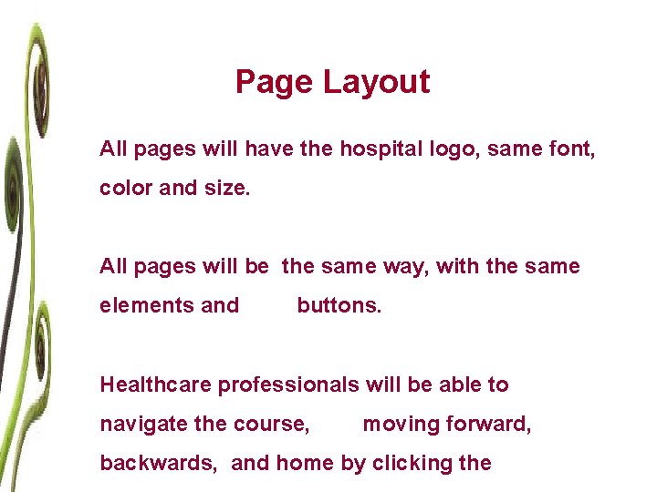 Page Layout All pages will have the hospital logo, same font, color and size.