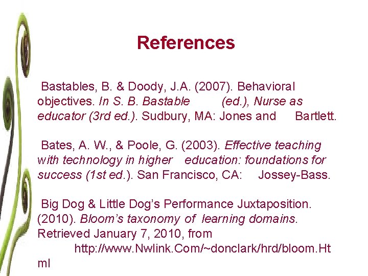 References Bastables, B. & Doody, J. A. (2007). Behavioral objectives. In S. B. Bastable
