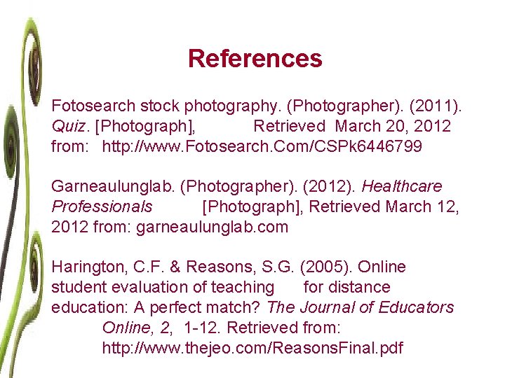 References Fotosearch stock photography. (Photographer). (2011). Quiz. [Photograph], Retrieved March 20, 2012 from: http: