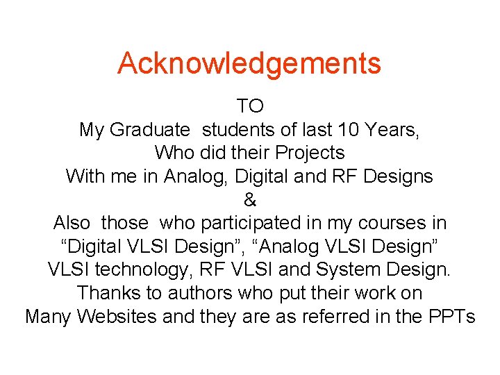 Acknowledgements TO My Graduate students of last 10 Years, Who did their Projects With Acknowledgements TO My Graduate students of last 10 Years, Who did their Projects With