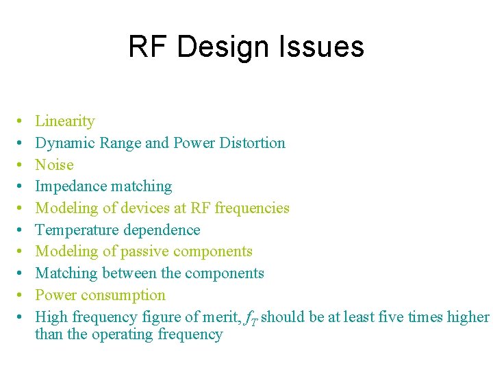 RF Design Issues • • • Linearity Dynamic Range and Power Distortion Noise Impedance