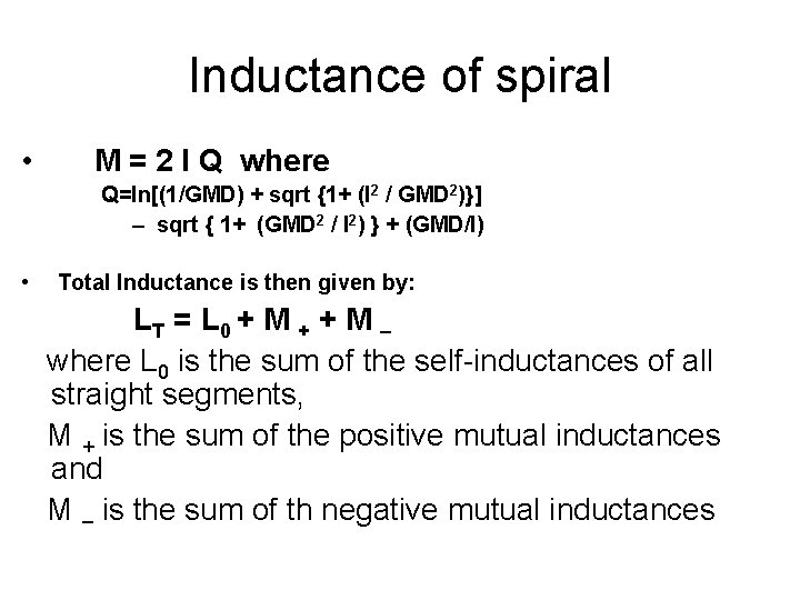 Inductance of spiral • M = 2 l Q where Q=ln[(1/GMD) + sqrt {1+