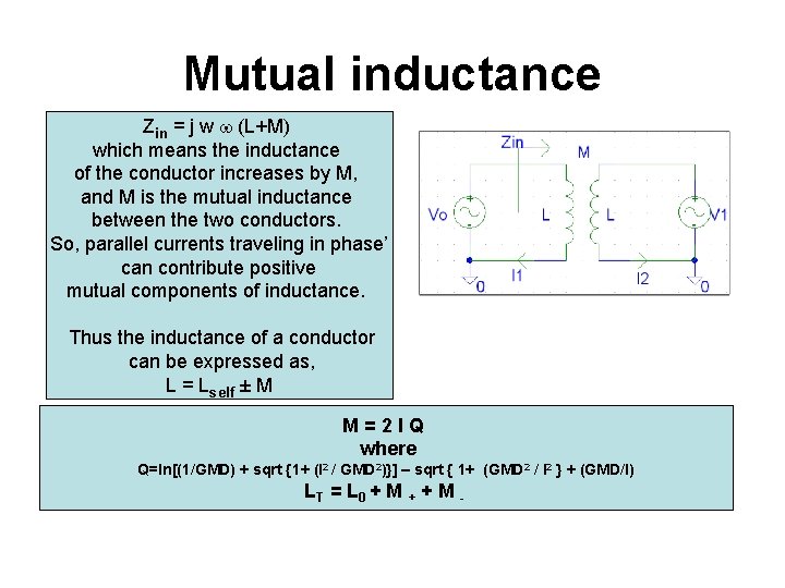 Mutual inductance Zin = j w w (L+M) which means the inductance of the