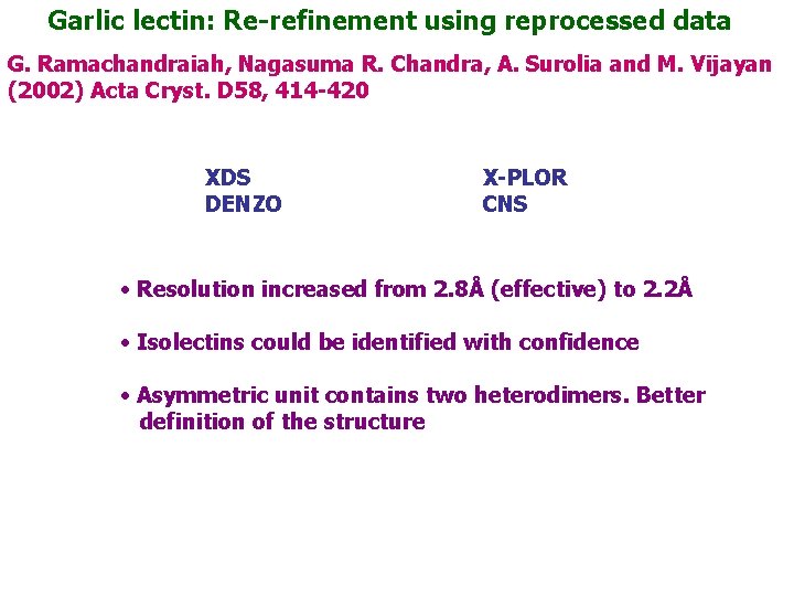 Garlic lectin: Re-refinement using reprocessed data G. Ramachandraiah, Nagasuma R. Chandra, A. Surolia and